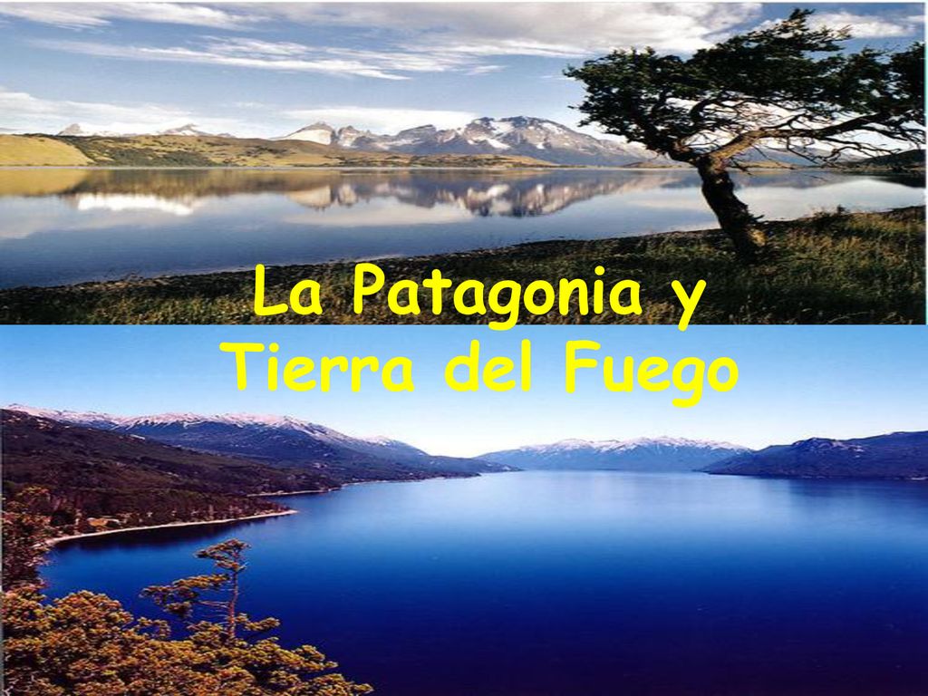 La Patagonia y Tierra del Fuego
