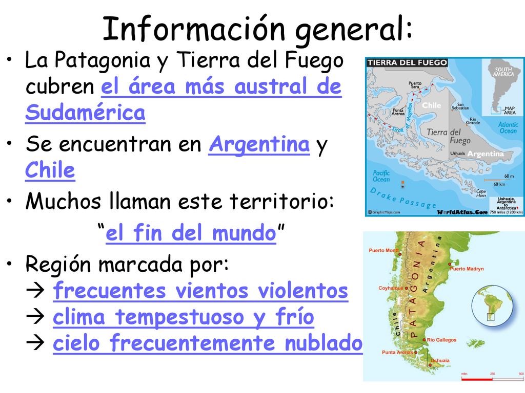 Información general: La Patagonia y Tierra del Fuego cubren el área más austral de Sudamérica. Se encuentran en Argentina y Chile.