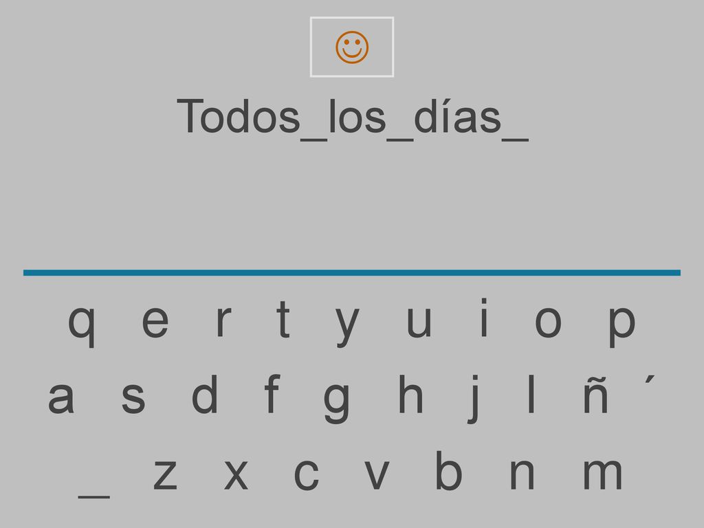 q e r t y u i o p a s d f g h j l ñ ´ _ z x c v b n m Todos_los_días_