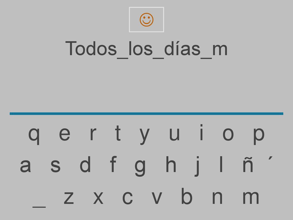 q e r t y u i o p a s d f g h j l ñ ´ _ z x c v b n m Todos_los_días_m