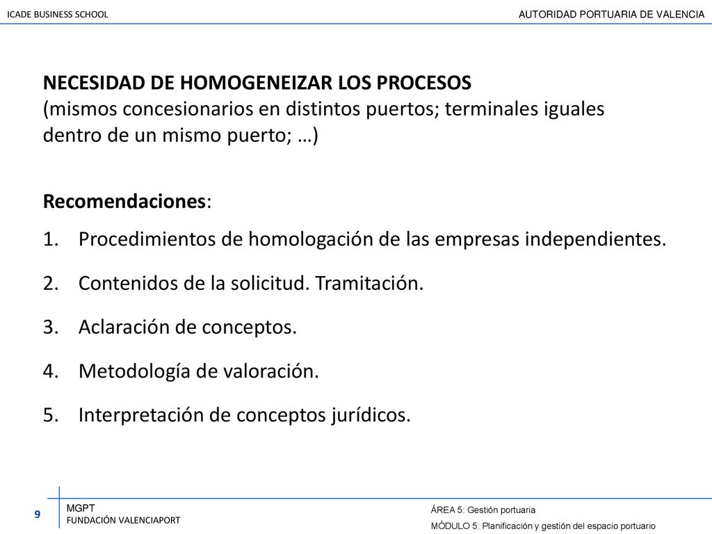 NECESIDAD DE HOMOGENEIZAR LOS PROCESOS (mismos concesionarios en distintos puertos; terminales iguales dentro de un mismo puerto; …)