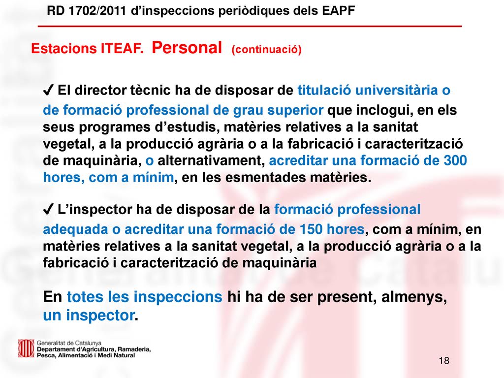 En totes les inspeccions hi ha de ser present, almenys, un inspector.