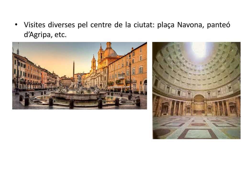 Visites diverses pel centre de la ciutat: plaça Navona, panteó d’Agripa, etc.