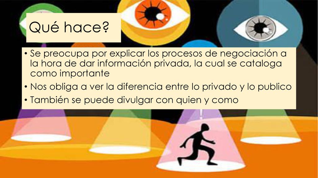 Qué hace Se preocupa por explicar los procesos de negociación a la hora de dar información privada, la cual se cataloga como importante.