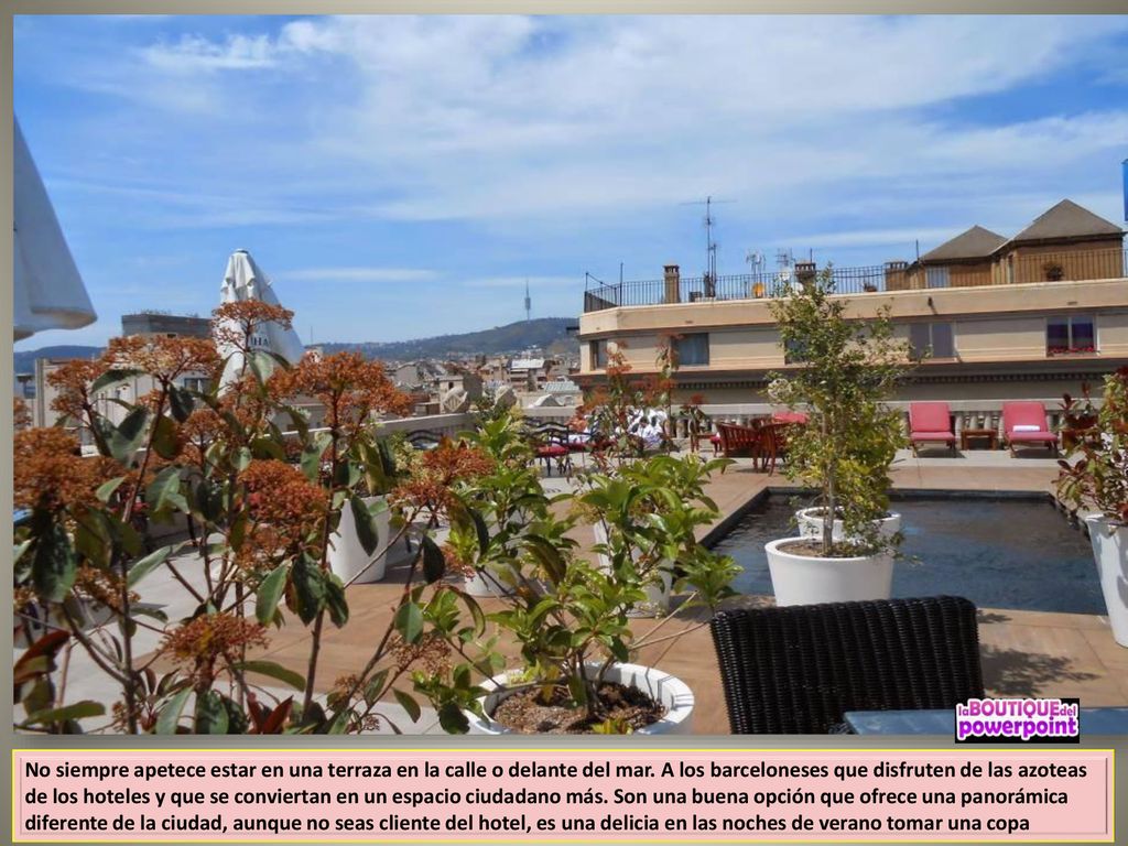 No siempre apetece estar en una terraza en la calle o delante del mar