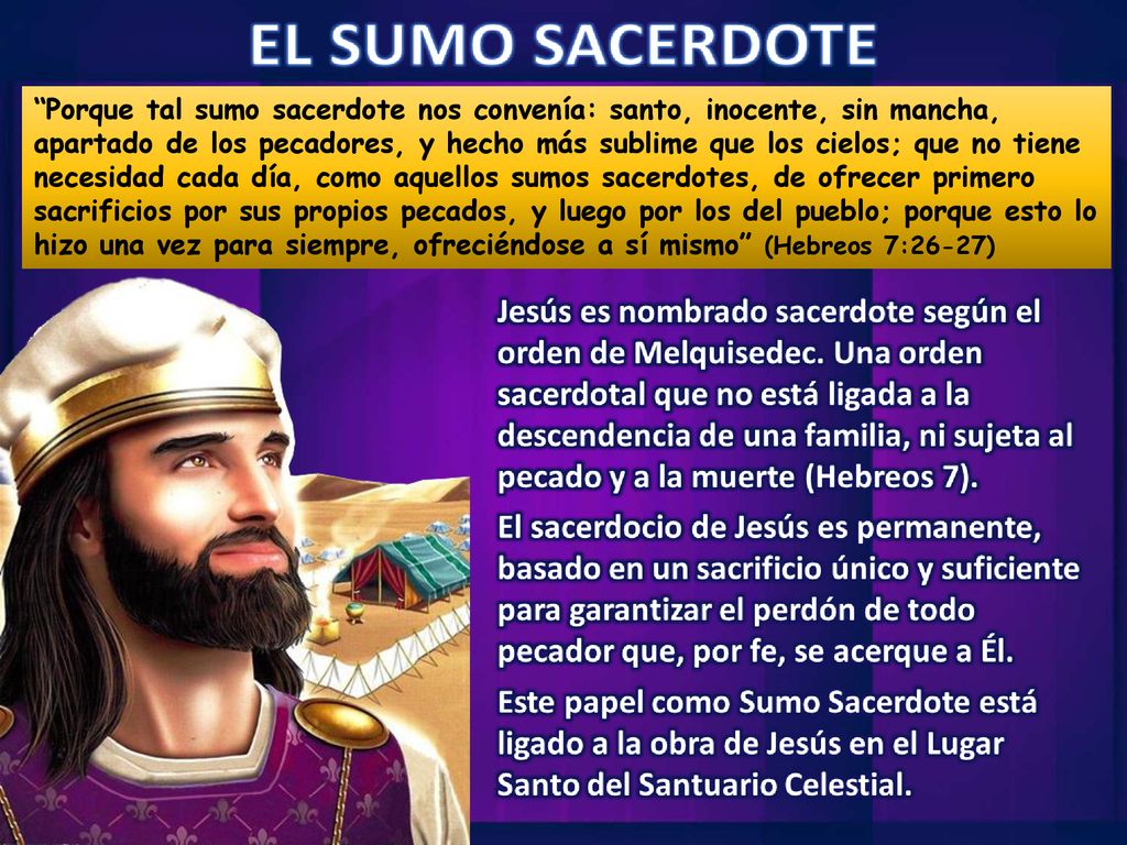 Porque tal sumo sacerdote nos convenía: santo, inocente, sin mancha, apartado de los pecadores, y hecho más sublime que los cielos; que no tiene necesidad cada día, como aquellos sumos sacerdotes, de ofrecer primero sacrificios por sus propios pecados, y luego por los del pueblo; porque esto lo hizo una vez para siempre, ofreciéndose a sí mismo (Hebreos 7:26-27)