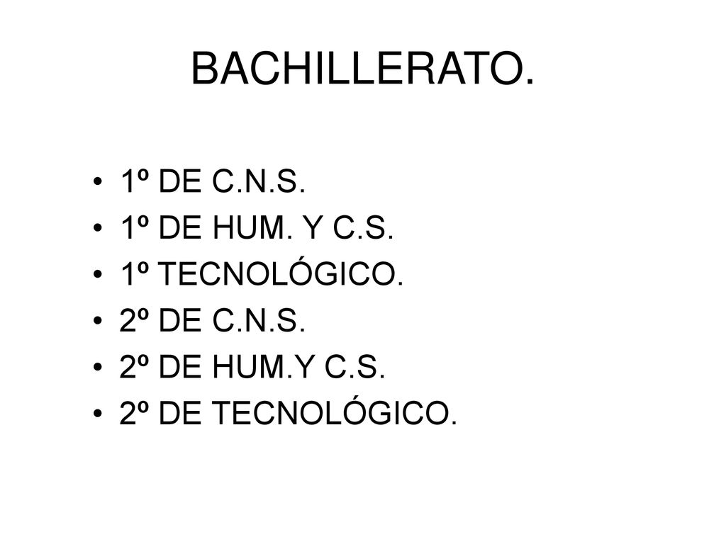 BACHILLERATO. 1º DE C.N.S. 1º DE HUM. Y C.S. 1º TECNOLÓGICO.