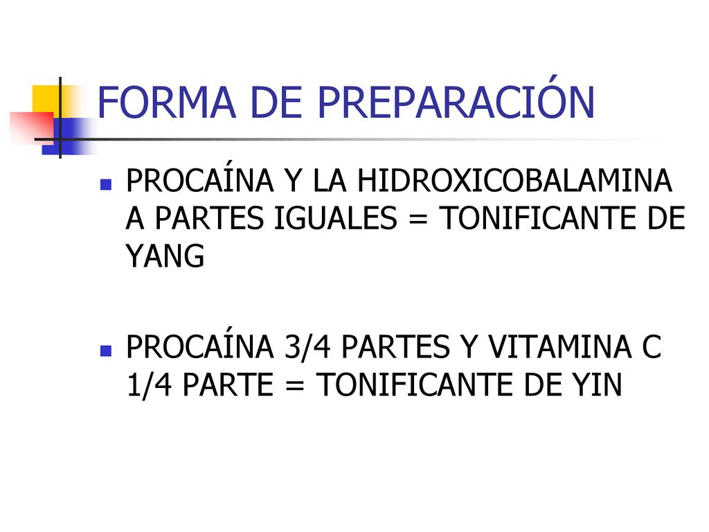 FORMA DE PREPARACIÓN PROCAÍNA Y LA HIDROXICOBALAMINA A PARTES IGUALES = TONIFICANTE DE YANG.