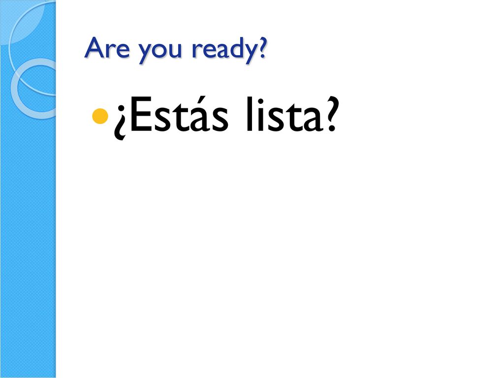 Are you ready ¿Estás lista