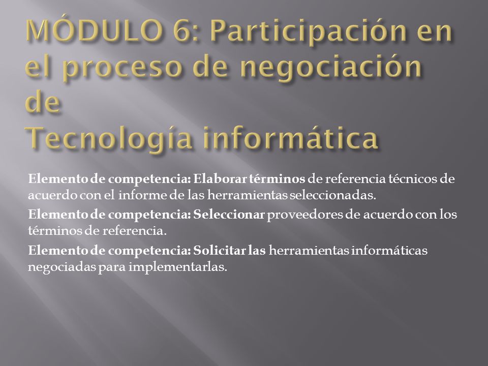 MÓDULO 6: Participación en el proceso de negociación de Tecnología informática