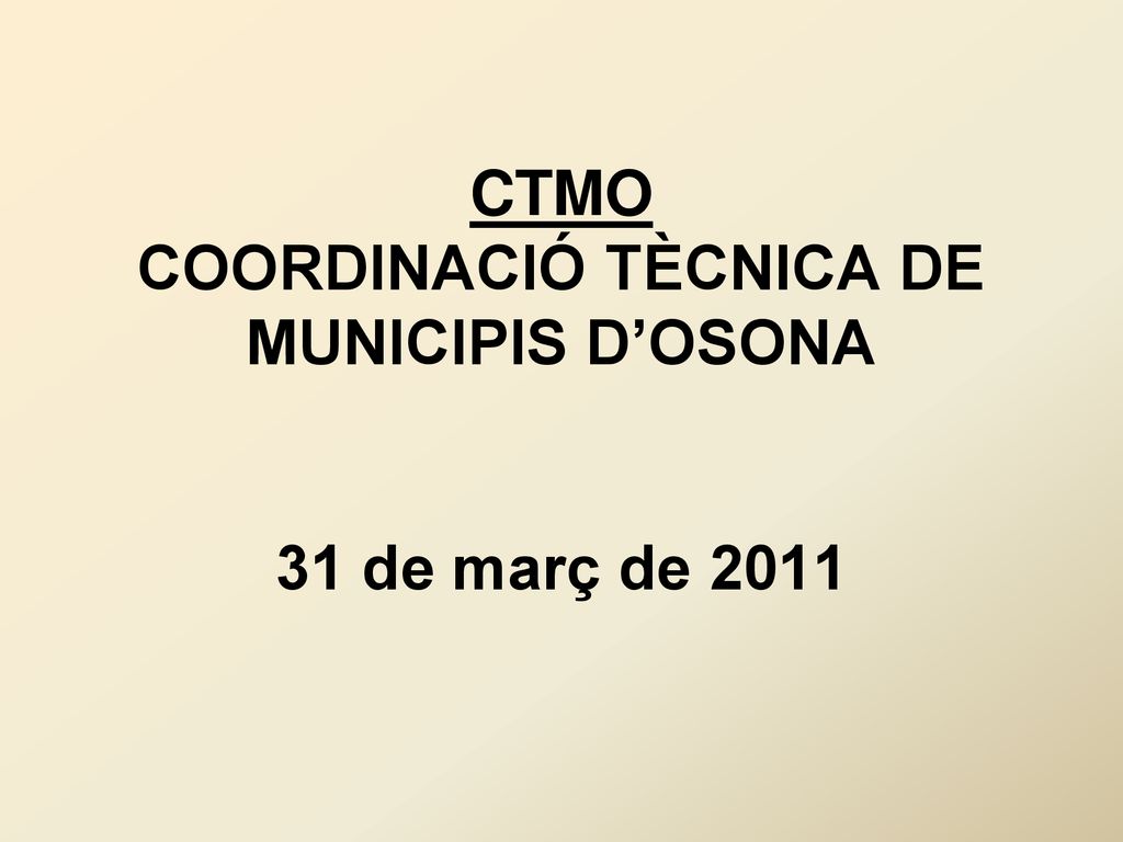 CTMO COORDINACIÓ TÈCNICA DE MUNICIPIS D’OSONA 31 de març de 2011
