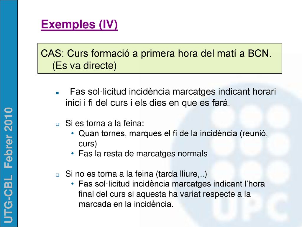 Exemples (IV) CAS: Curs formació a primera hora del matí a BCN. (Es va directe)