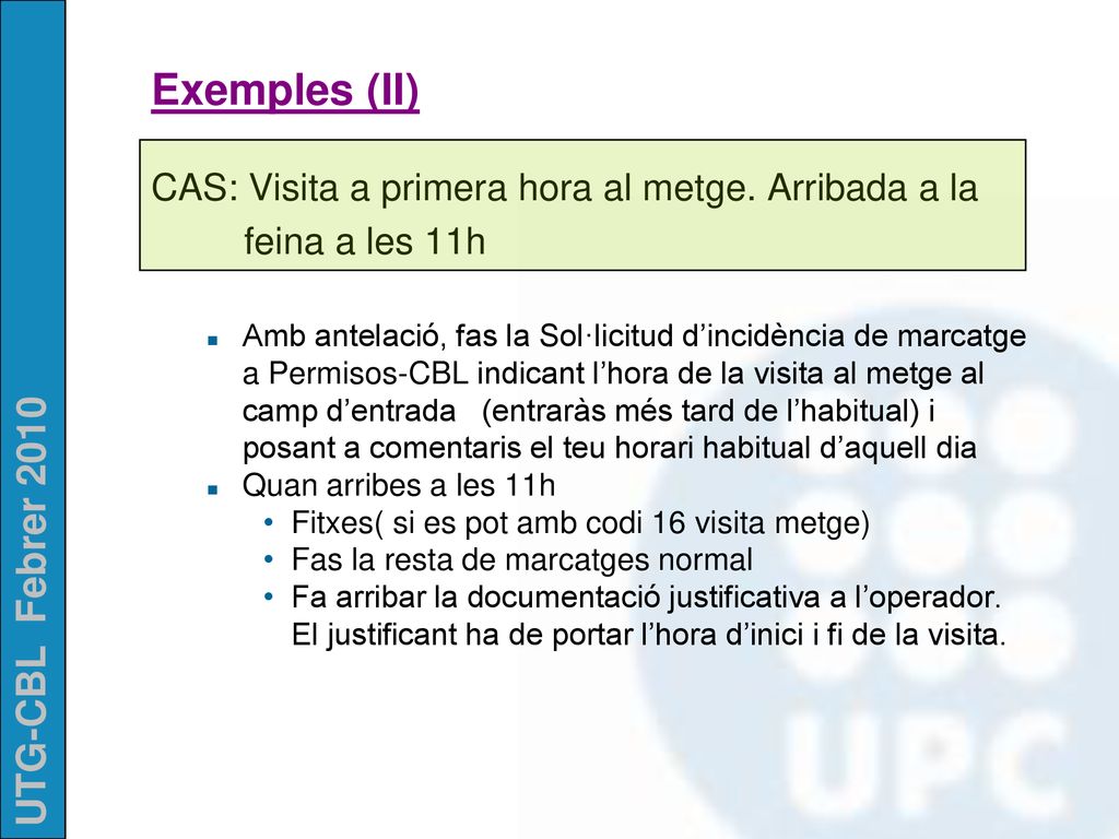 Exemples (II) CAS: Visita a primera hora al metge. Arribada a la