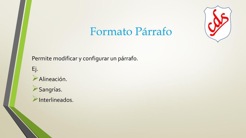 Formato Párrafo Permite modificar y configurar un párrafo. Ej.