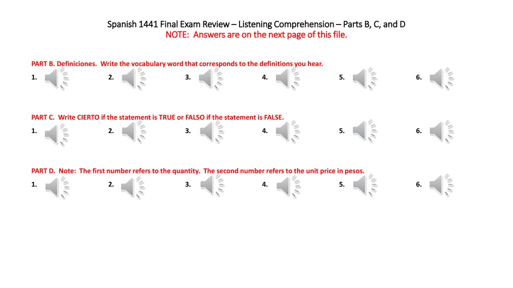 Spanish 1441 Final Exam Review – Listening Comprehension – Parts B, C, and D NOTE: Answers are on the next page of this file.
