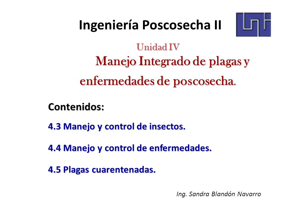 Unidad IV Manejo Integrado de plagas y enfermedades de poscosecha.