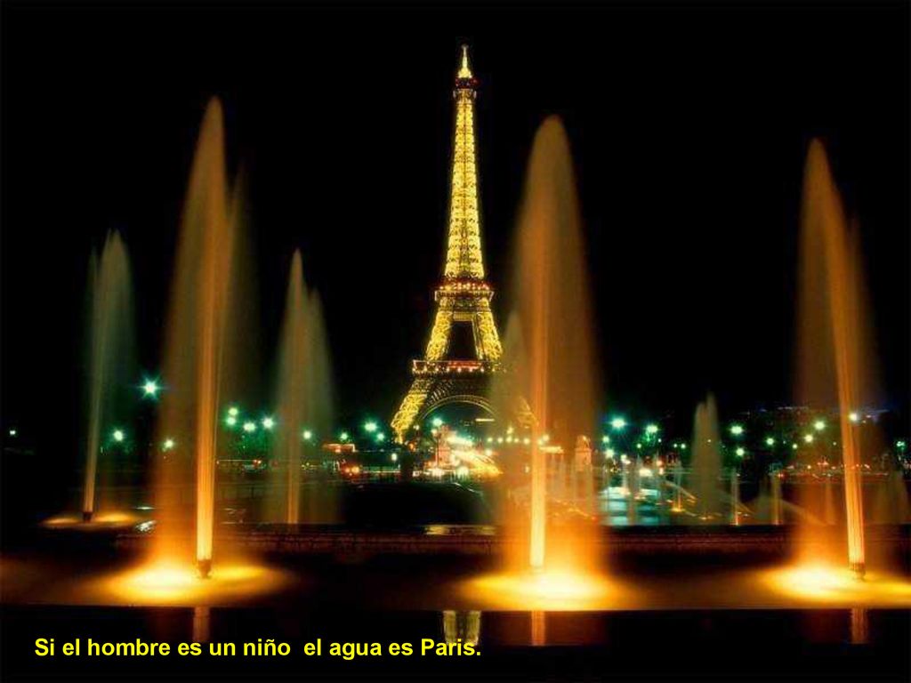 Si el hombre es un niño el agua es Paris.