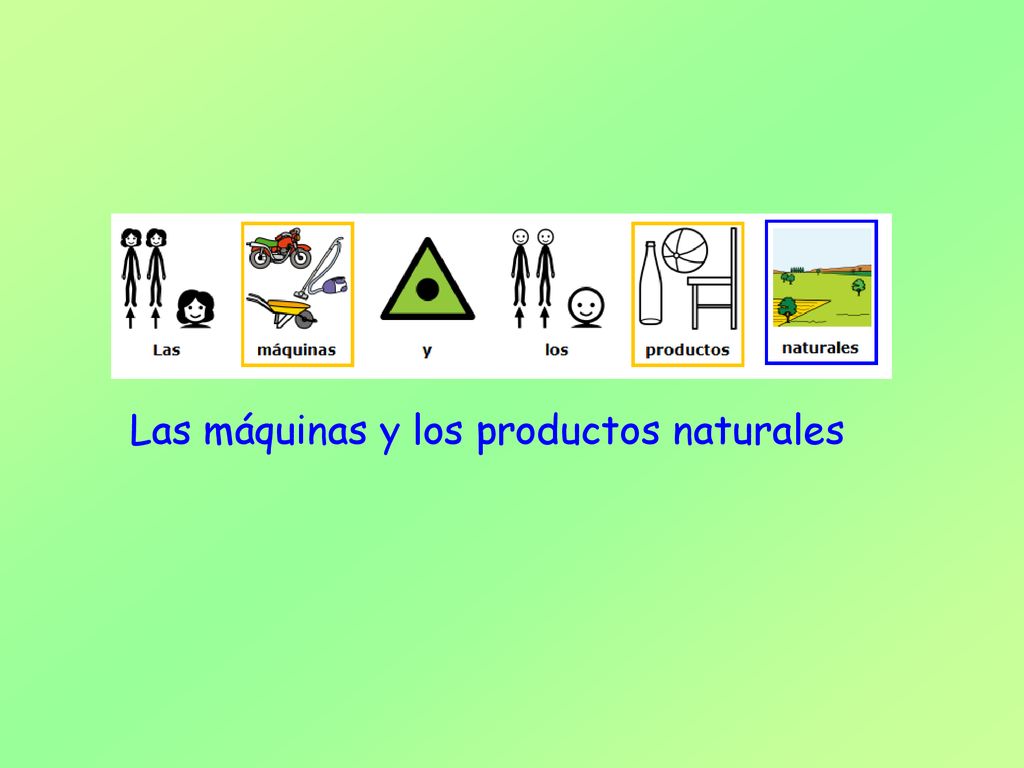 Las máquinas y los productos naturales