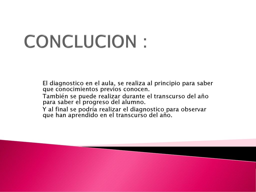 CONCLUCION : El diagnostico en el aula, se realiza al principio para saber que conocimientos previos conocen.