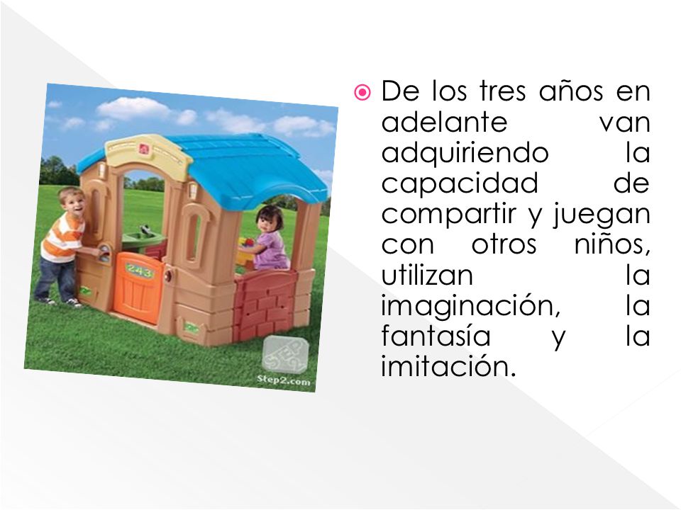 De los tres años en adelante van adquiriendo la capacidad de compartir y juegan con otros niños, utilizan la imaginación, la fantasía y la imitación.