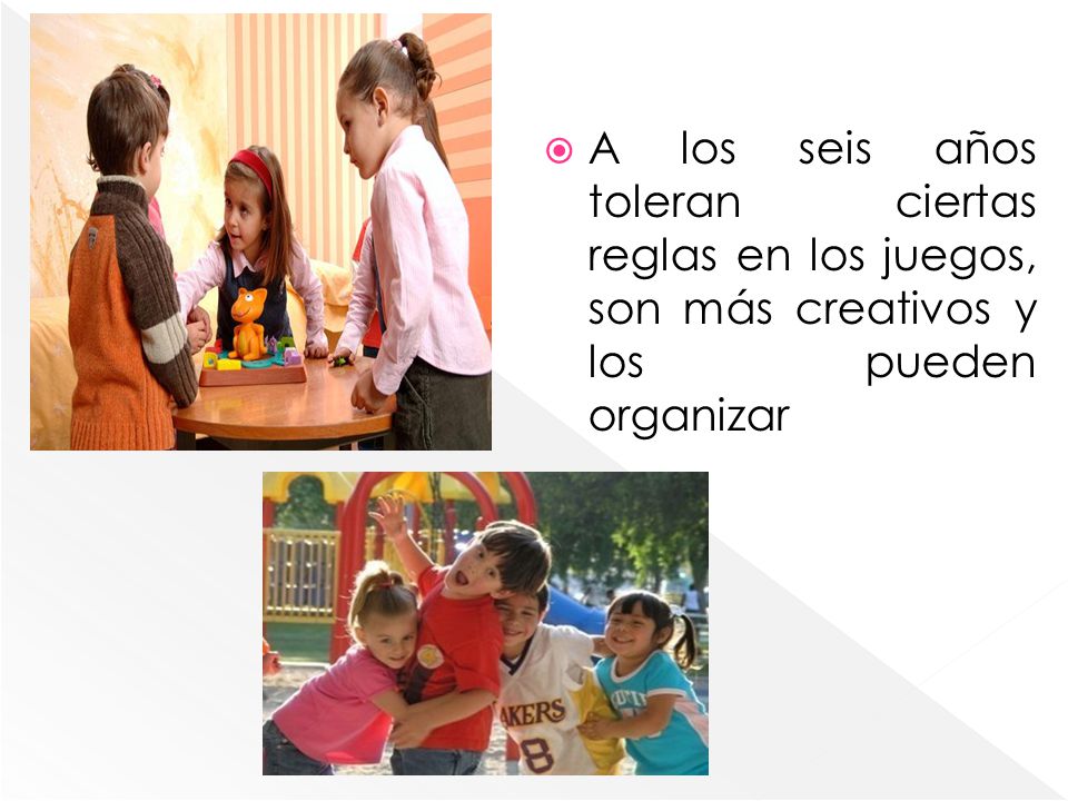 A los seis años toleran ciertas reglas en los juegos, son más creativos y los pueden organizar
