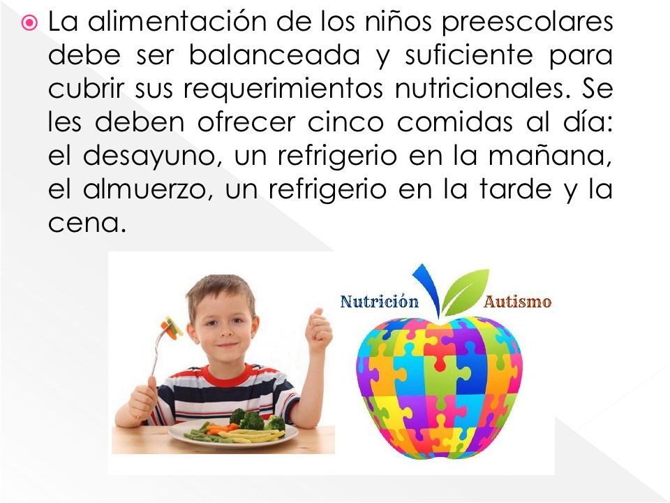 La alimentación de los niños preescolares debe ser balanceada y suficiente para cubrir sus requerimientos nutricionales.