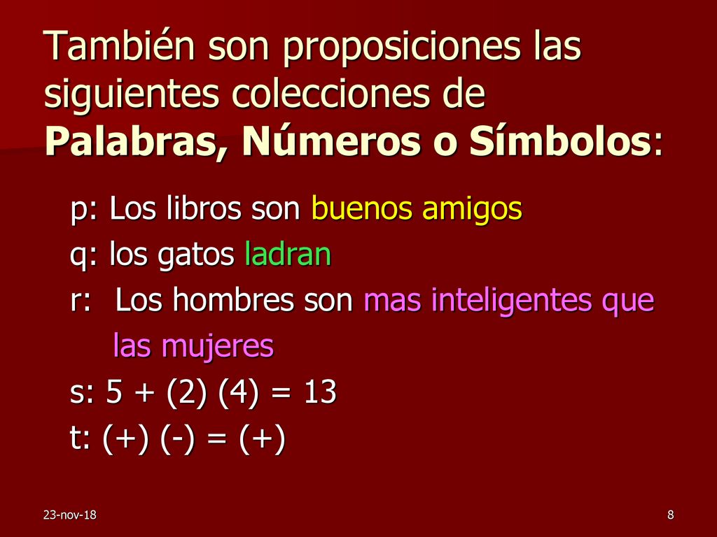 También son proposiciones las siguientes colecciones de Palabras, Números o Símbolos: