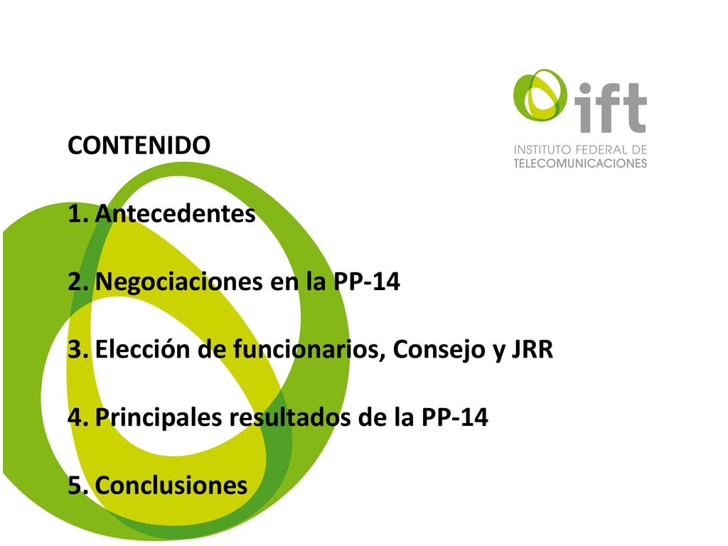 CONTENIDO Antecedentes. Negociaciones en la PP-14. Elección de funcionarios, Consejo y JRR. Principales resultados de la PP-14.