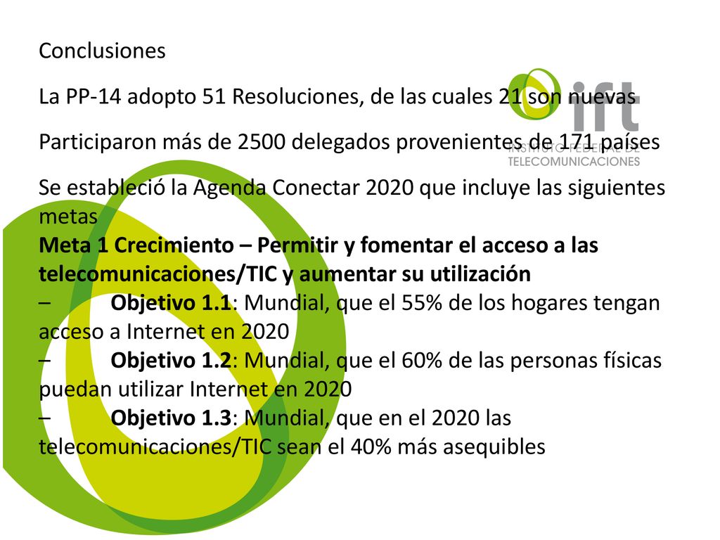 Conclusiones La PP-14 adopto 51 Resoluciones, de las cuales 21 son nuevas. Participaron más de 2500 delegados provenientes de 171 países.