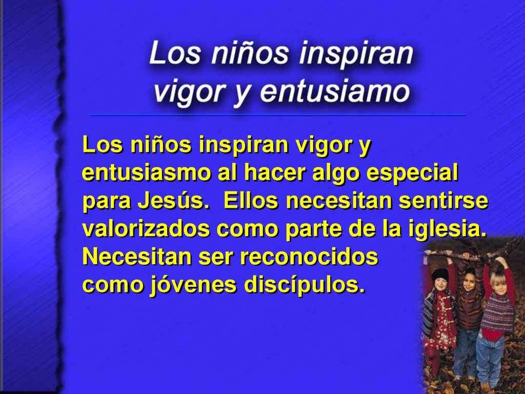 Los niños inspiran vigor y entusiasmo al hacer algo especial para Jesús.