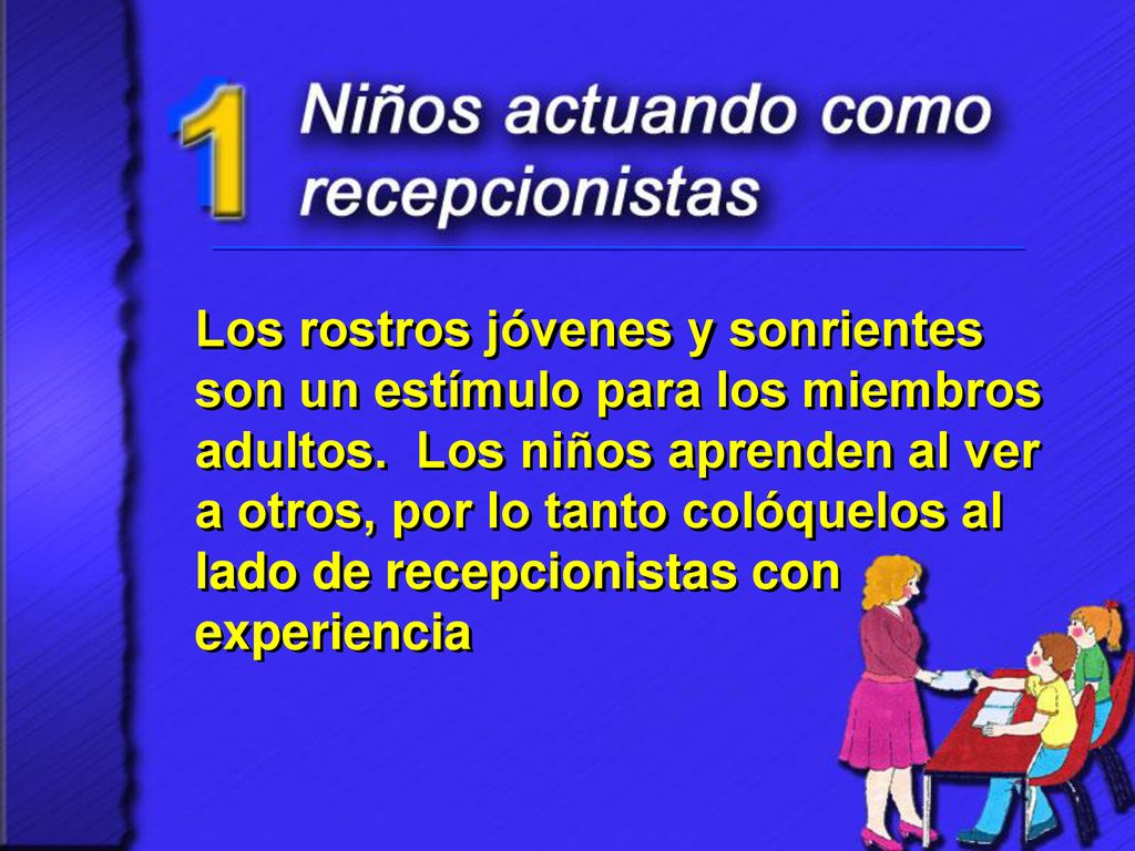Los rostros jóvenes y sonrientes son un estímulo para los miembros adultos.
