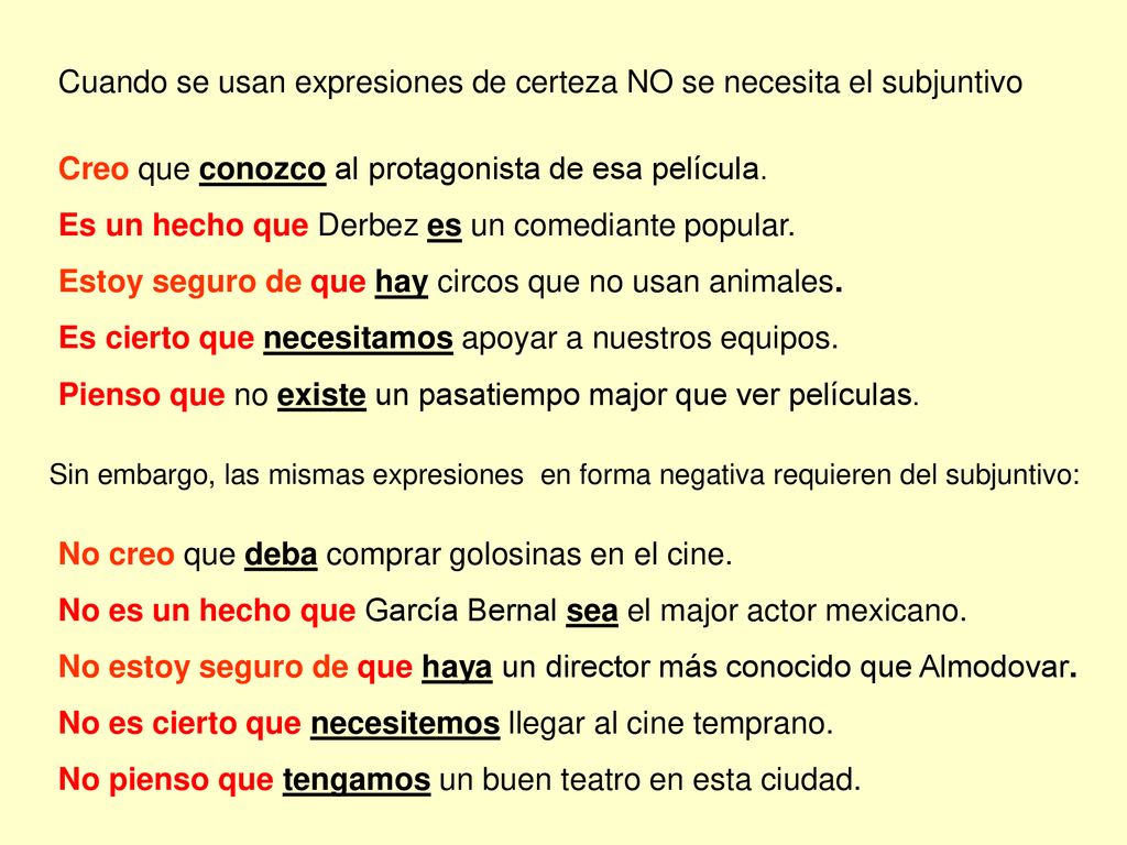 Cuando se usan expresiones de certeza NO se necesita el subjuntivo