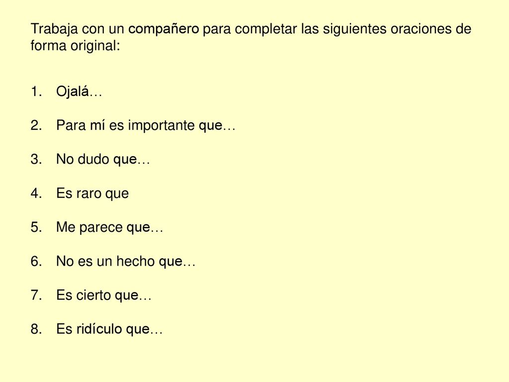 Trabaja con un compañero para completar las siguientes oraciones de