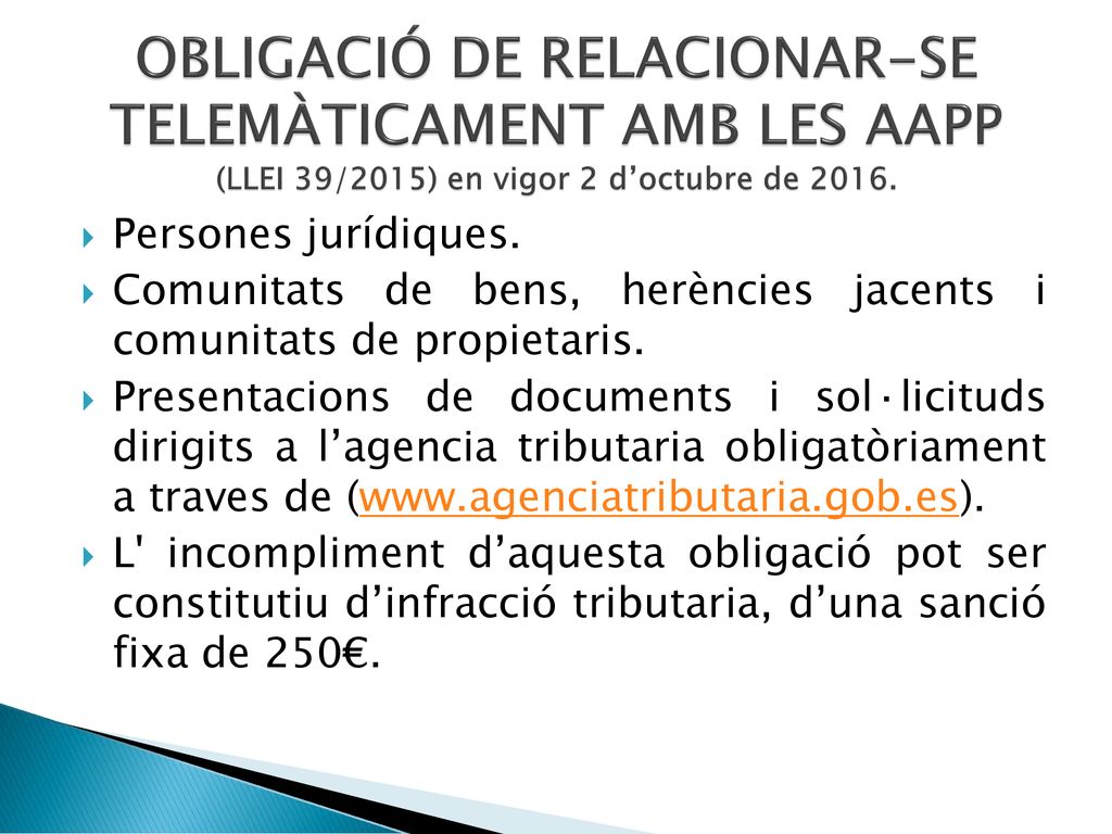 OBLIGACIÓ DE RELACIONAR-SE TELEMÀTICAMENT AMB LES AAPP (LLEI 39/2015) en vigor 2 d’octubre de 2016.