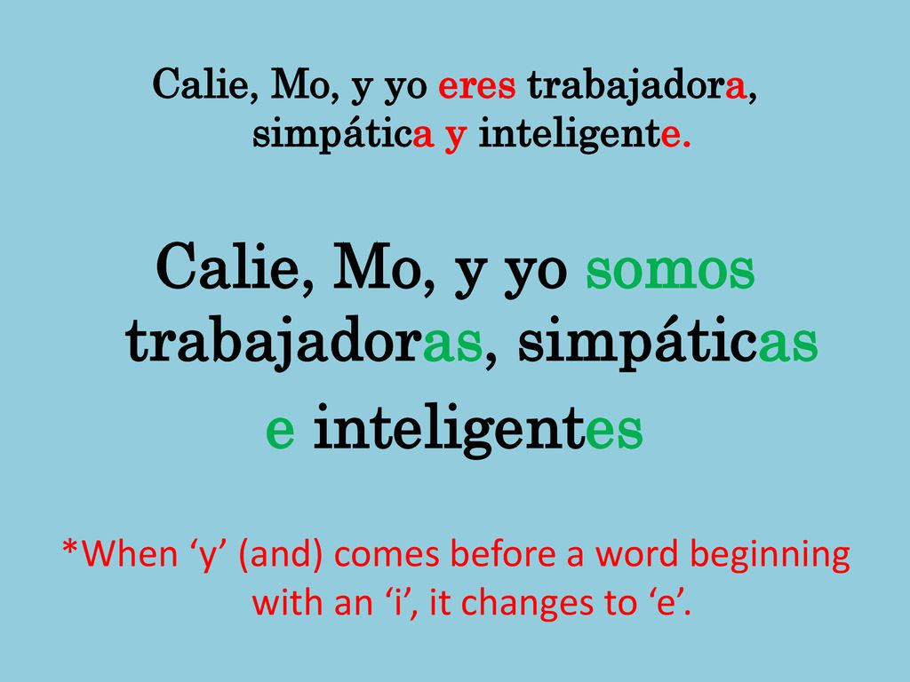Calie, Mo, y yo somos trabajadoras, simpáticas e inteligentes