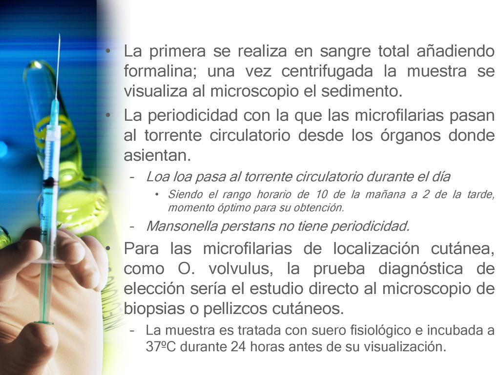 La primera se realiza en sangre total añadiendo formalina; una vez centrifugada la muestra se visualiza al microscopio el sedimento.