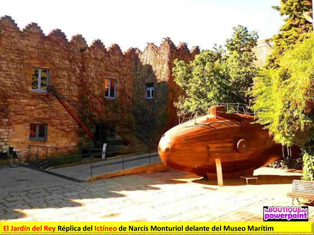 El Jardín del Rey Réplica del Ictíneo de Narcís Monturiol delante del Museo Marítim