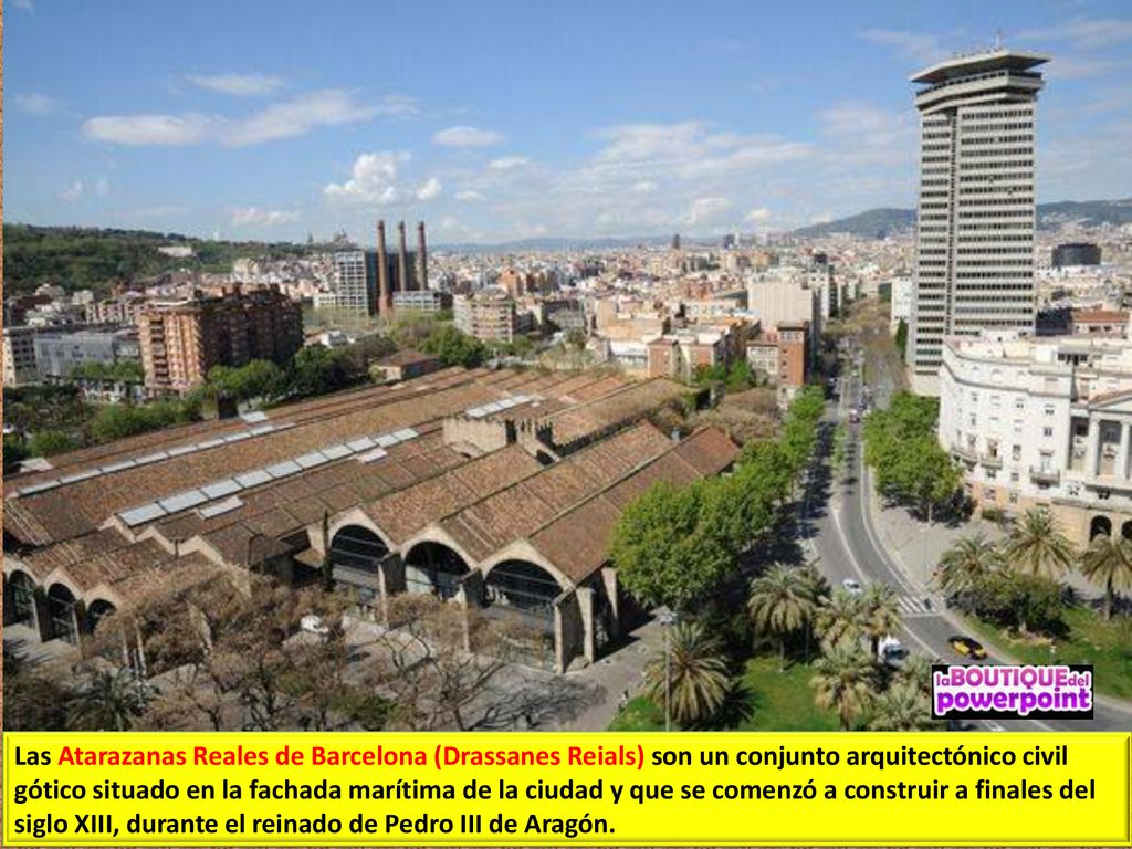 Las Atarazanas Reales de Barcelona (Drassanes Reials) son un conjunto arquitectónico civil gótico situado en la fachada marítima de la ciudad y que se comenzó a construir a finales del siglo XIII, durante el reinado de Pedro III de Aragón.