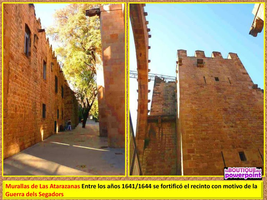 Murallas de Las Atarazanas Entre los años 1641/1644 se fortificó el recinto con motivo de la Guerra dels Segadors