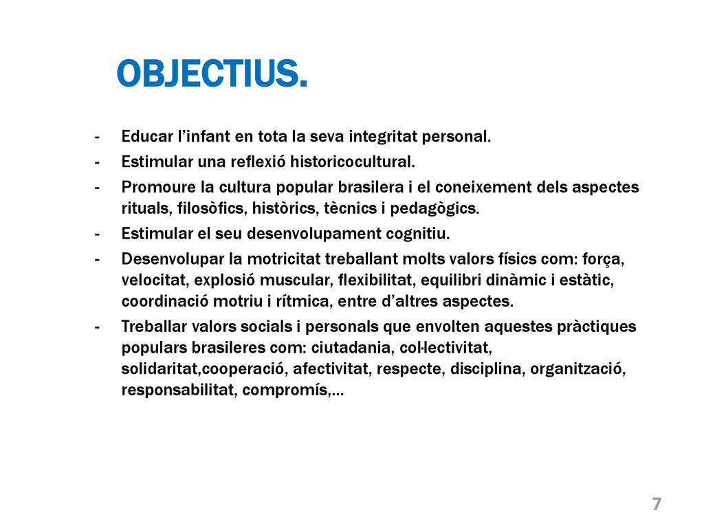 OBJECTIUS. - Educar l’infant en tota la seva integritat personal.
