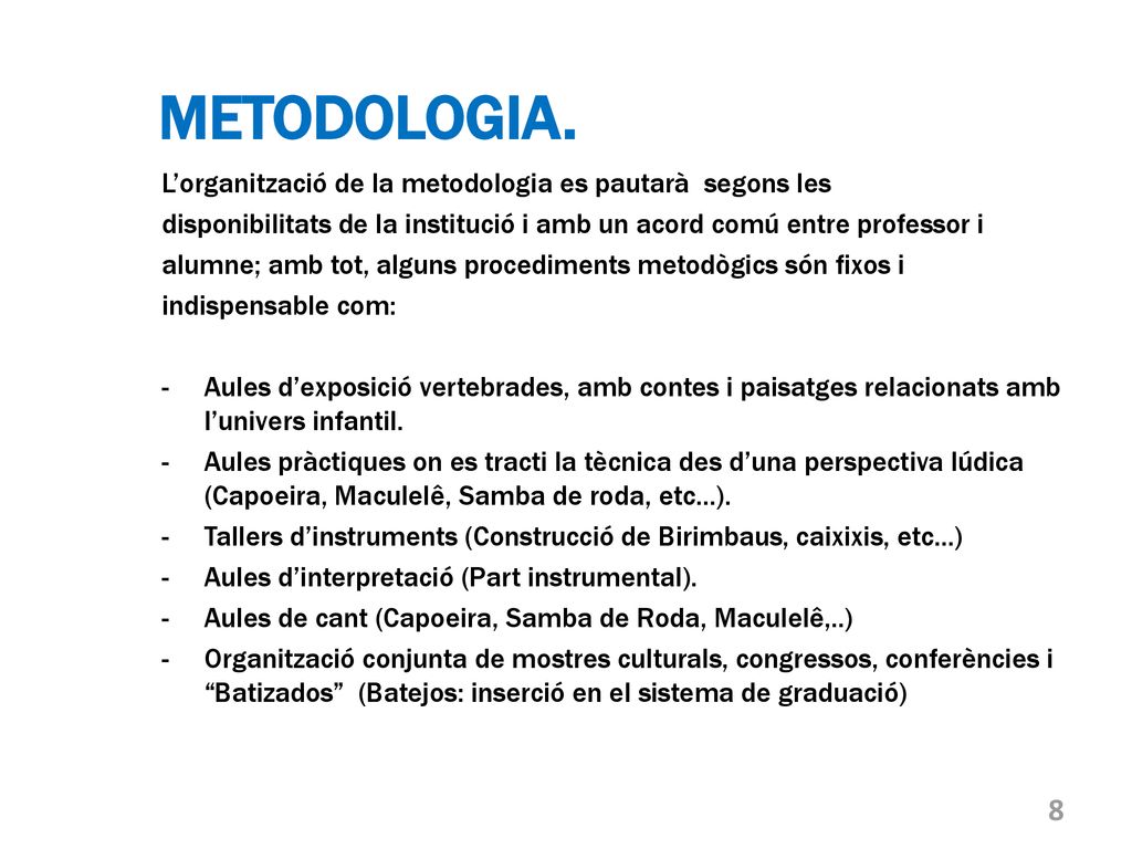 METODOLOGIA. L’organització de la metodologia es pautarà segons les
