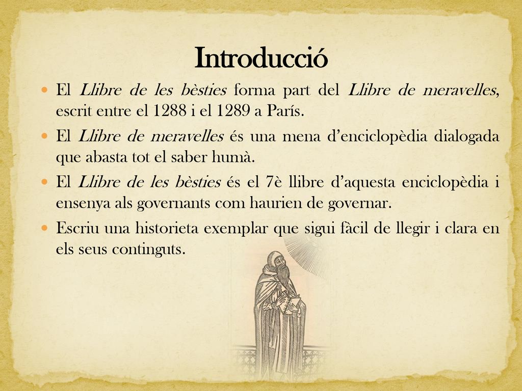 Introducció El Llibre de les bèsties forma part del Llibre de meravelles, escrit entre el 1288 i el 1289 a París.