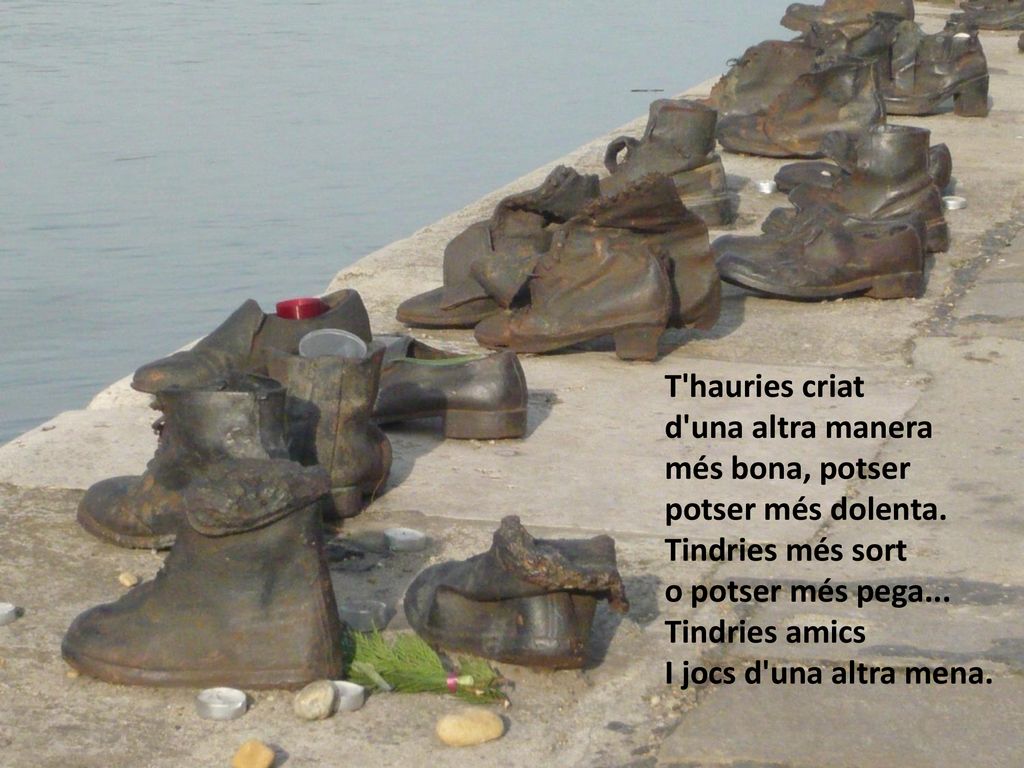 T hauries criat d una altra manera. més bona, potser. potser més dolenta. Tindries més sort. o potser més pega...
