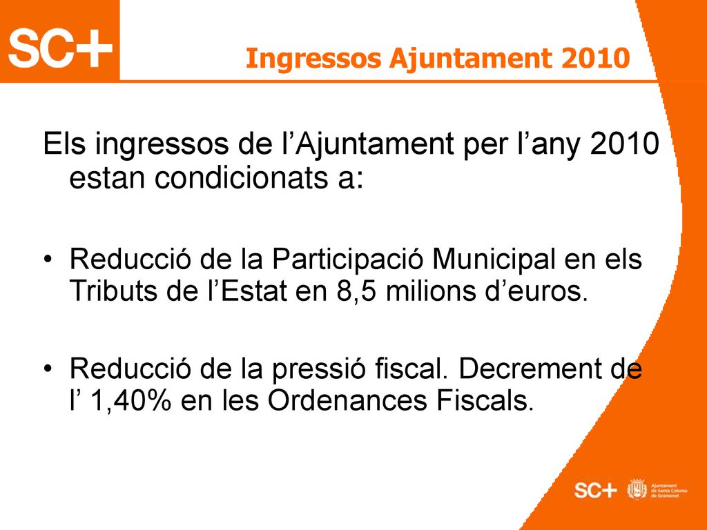 Els ingressos de l’Ajuntament per l’any 2010 estan condicionats a: