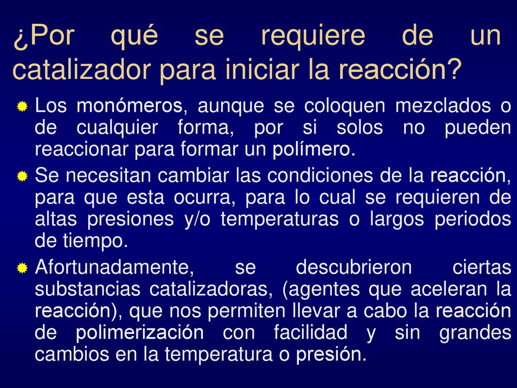 ¿Por qué se requiere de un catalizador para iniciar la reacción