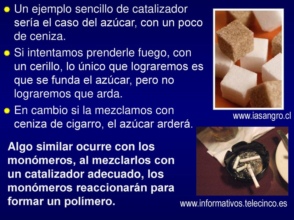 En cambio si la mezclamos con ceniza de cigarro, el azúcar arderá.