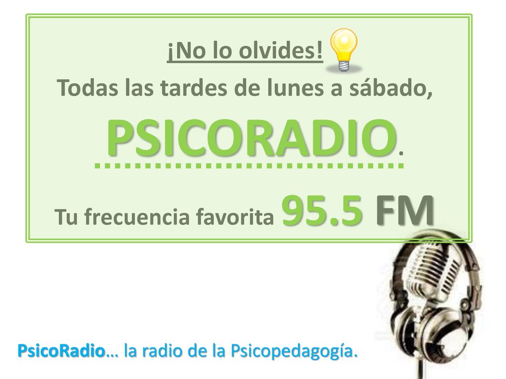 ¡No lo olvides! Todas las tardes de lunes a sábado, PSICORADIO.