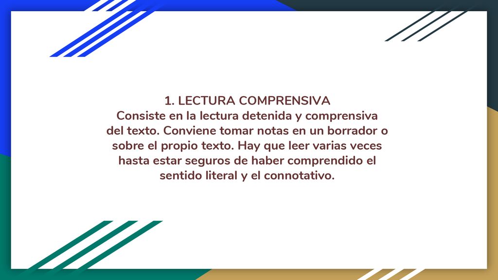 1. LECTURA COMPRENSIVA Consiste en la lectura detenida y comprensiva del texto.