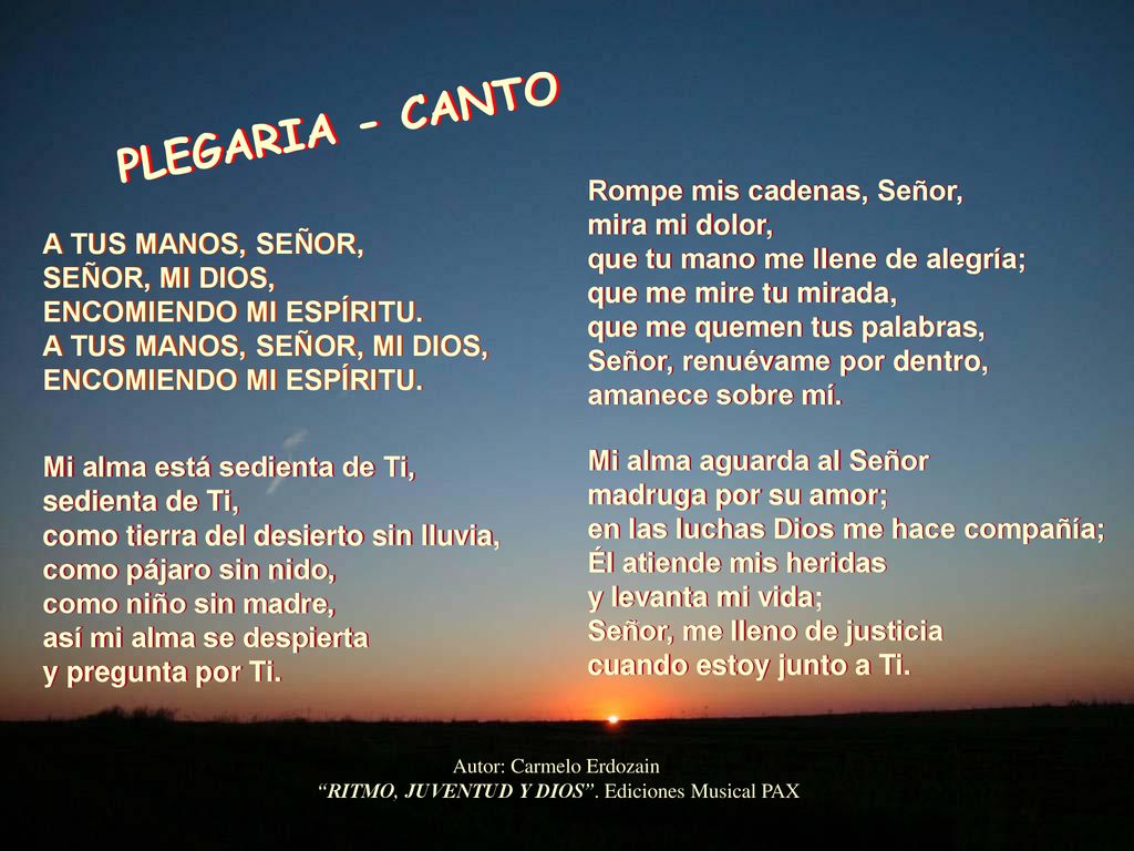 PLEGARIA - CANTO Rompe mis cadenas, Señor, mira mi dolor,