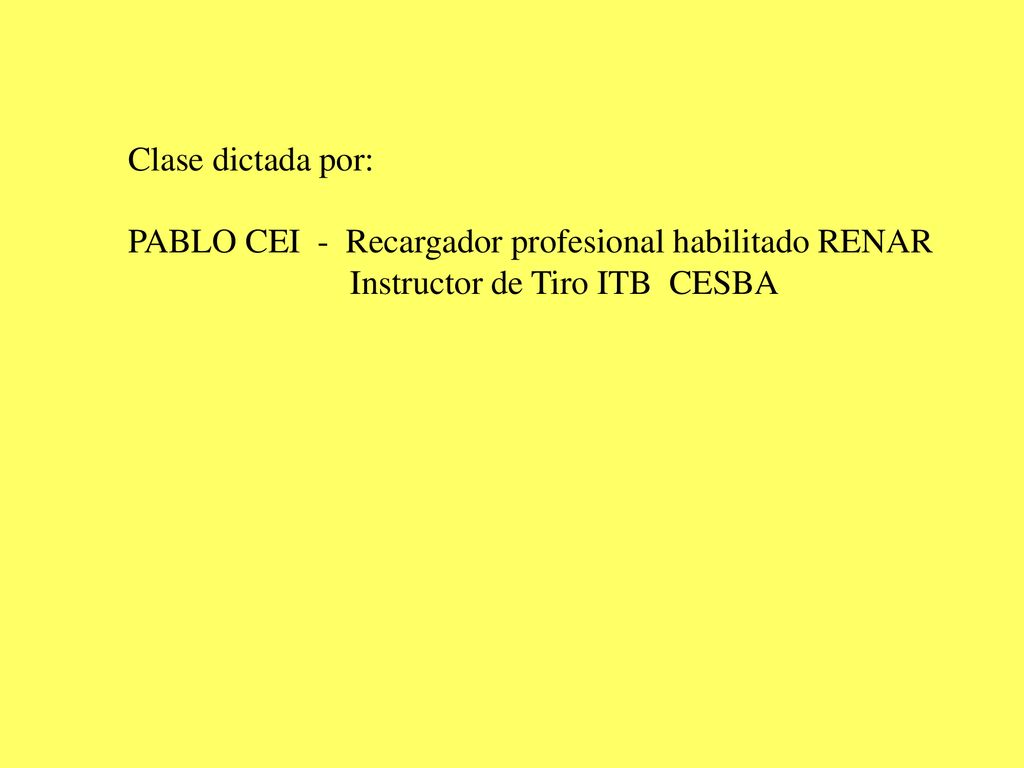 Clase dictada por: PABLO CEI - Recargador profesional habilitado RENAR.